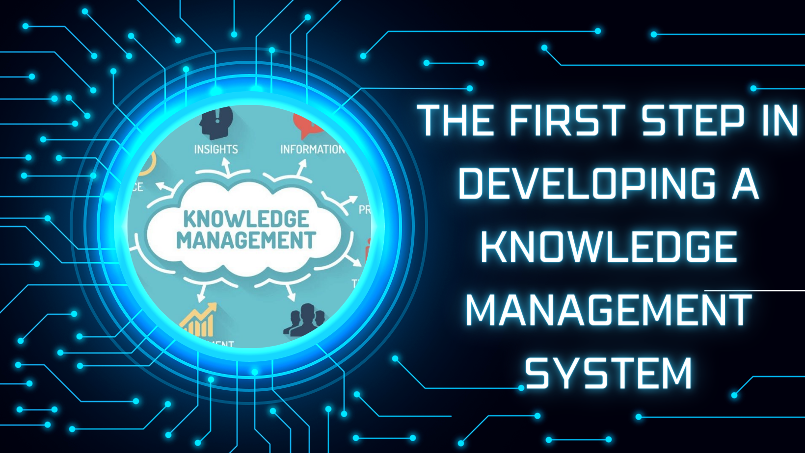 the first step in developing a knowledge management system
